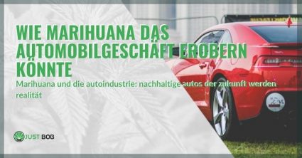 Wie Marihuana das Automobilgeschäft erobern könnte