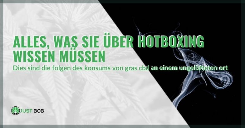 Alles, was Sie über Hotboxing wissen müssen